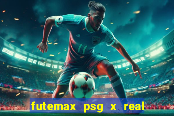 futemax psg x real madrid ao vivo