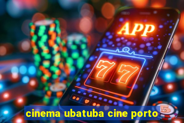 cinema ubatuba cine porto