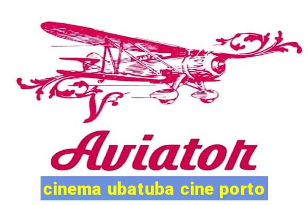 cinema ubatuba cine porto