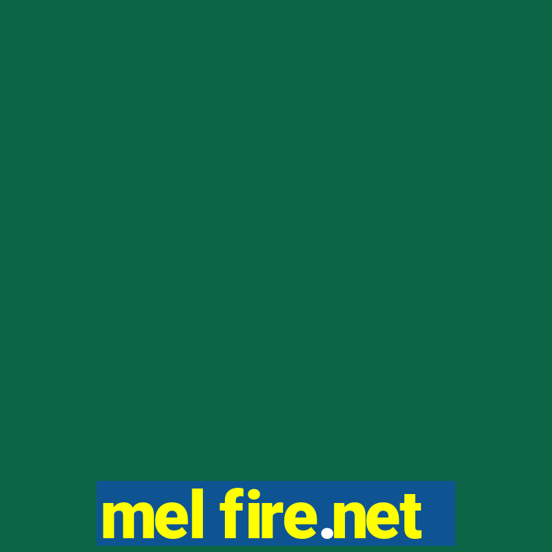 mel fire.net