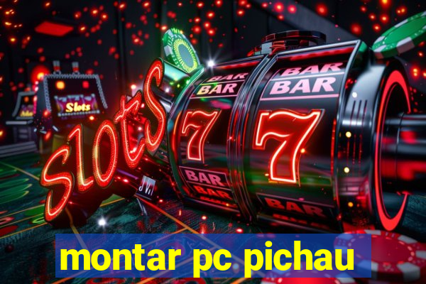 montar pc pichau