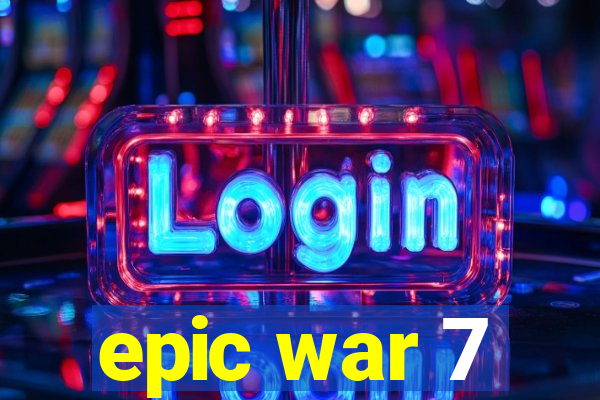 epic war 7