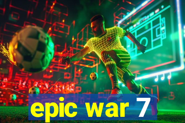 epic war 7