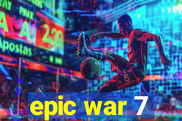 epic war 7