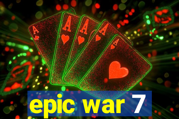 epic war 7