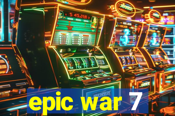 epic war 7