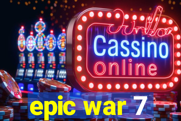 epic war 7