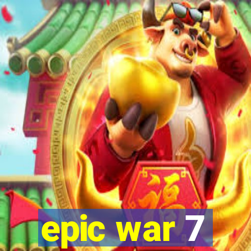 epic war 7