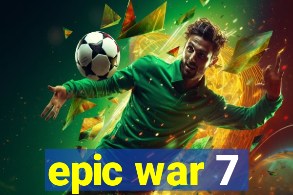 epic war 7