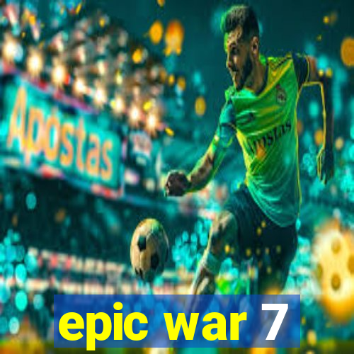 epic war 7