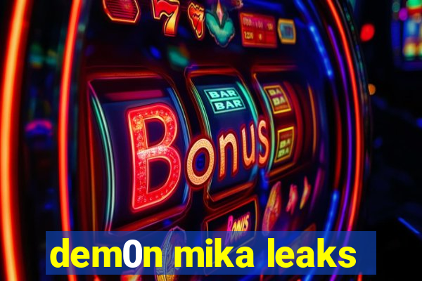 dem0n mika leaks