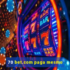 70 bet.com paga mesmo