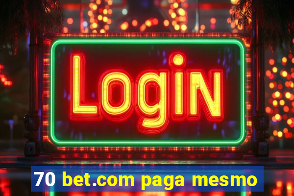 70 bet.com paga mesmo