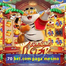 70 bet.com paga mesmo