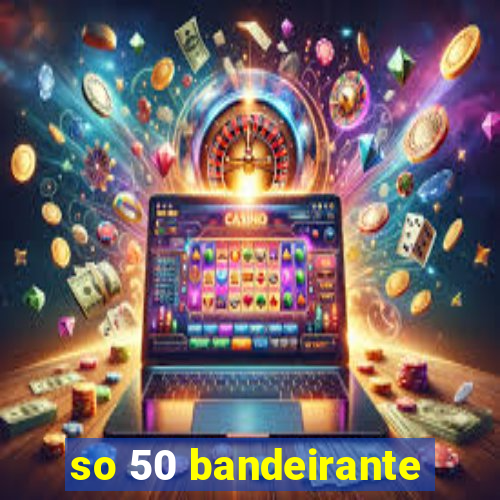 so 50 bandeirante