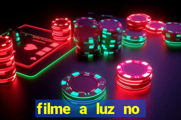 filme a luz no fim do mundo completo dublado