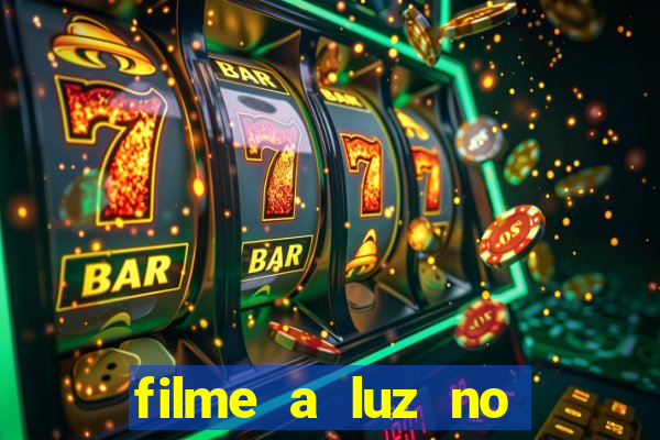 filme a luz no fim do mundo completo dublado