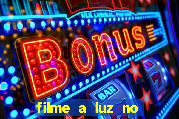 filme a luz no fim do mundo completo dublado