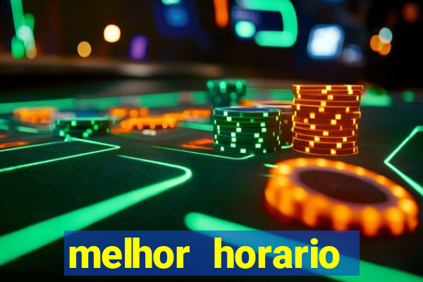 melhor horario jogar fortune tiger