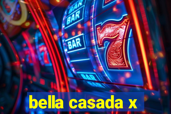 bella casada x