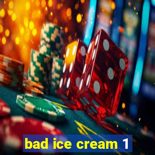 bad ice cream 1