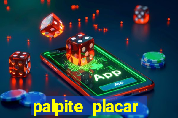 palpite placar exato de hoje