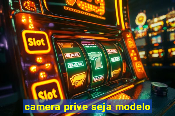 camera prive seja modelo