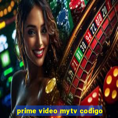 prime video mytv codigo