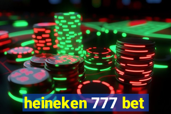 heineken 777 bet