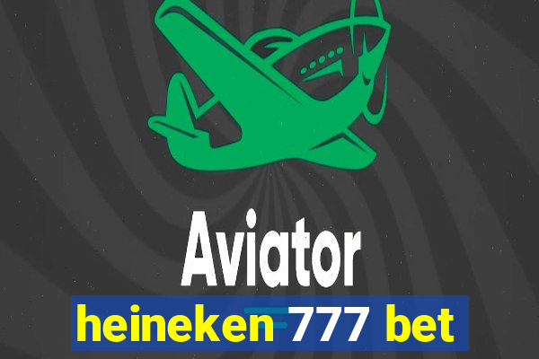 heineken 777 bet