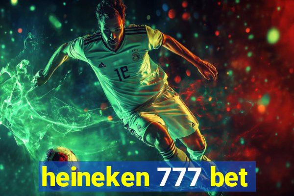 heineken 777 bet