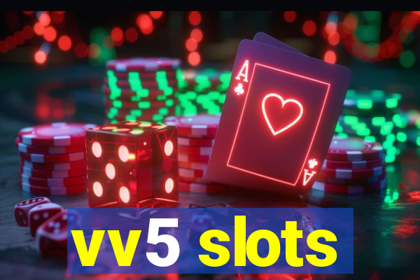 vv5 slots