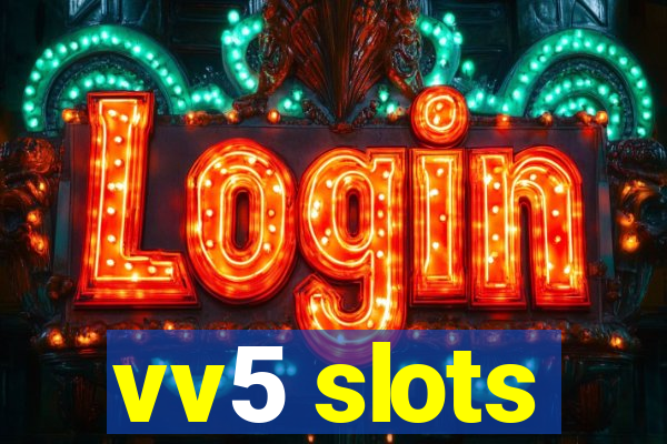 vv5 slots