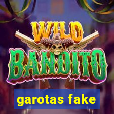 garotas fake