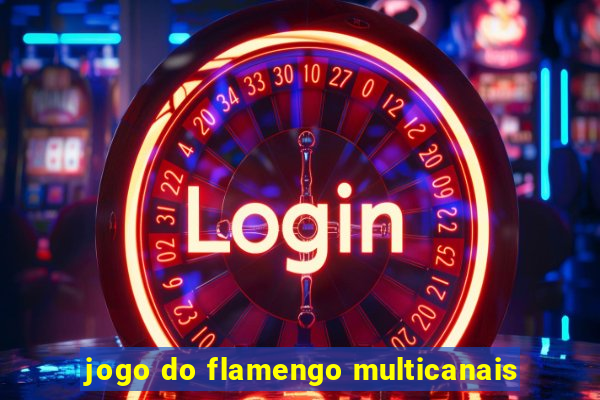 jogo do flamengo multicanais