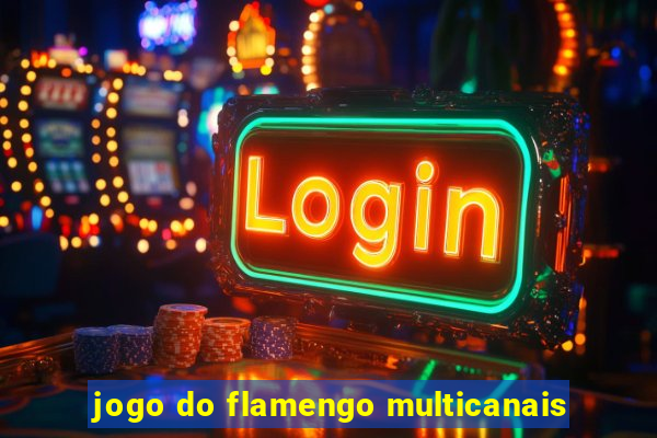 jogo do flamengo multicanais