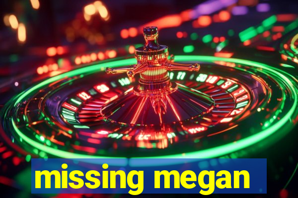 missing megan