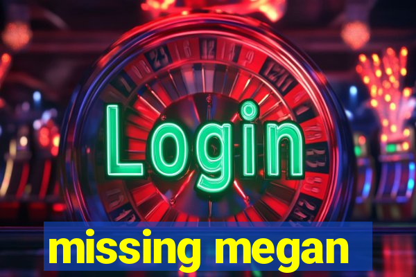 missing megan