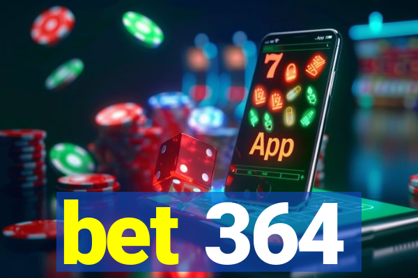 bet 364