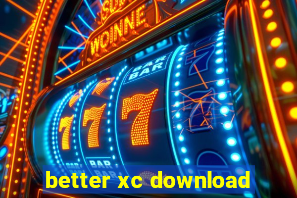 better xc download