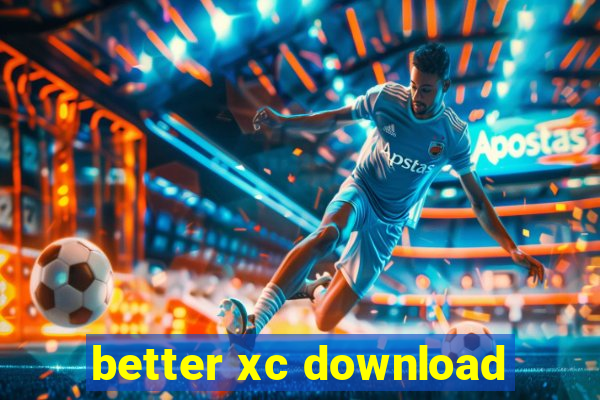 better xc download