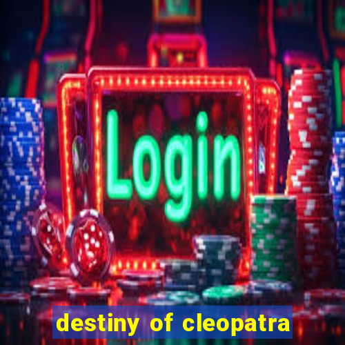 destiny of cleopatra