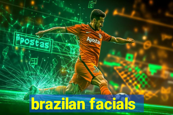 brazilan facials