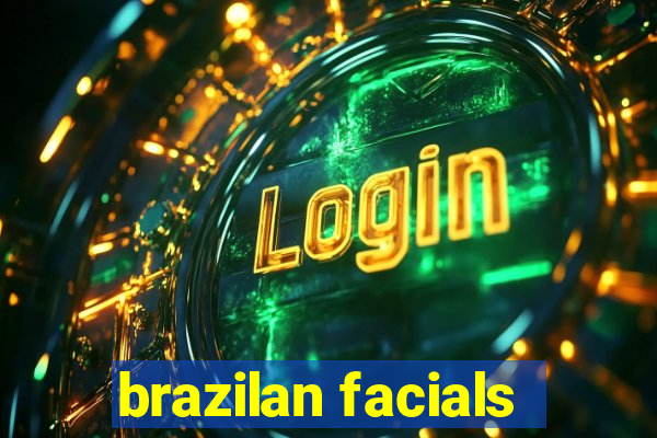 brazilan facials