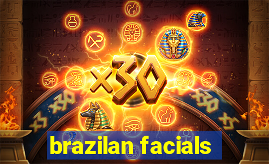 brazilan facials