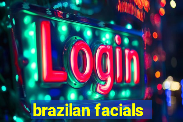 brazilan facials