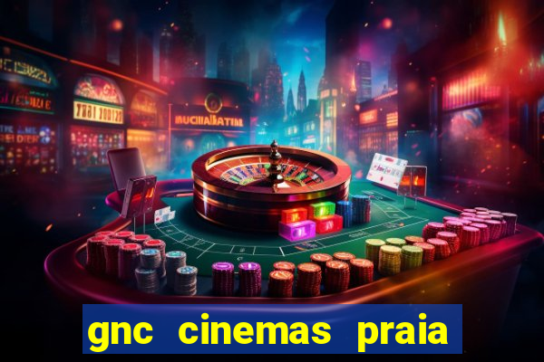 gnc cinemas praia de belas