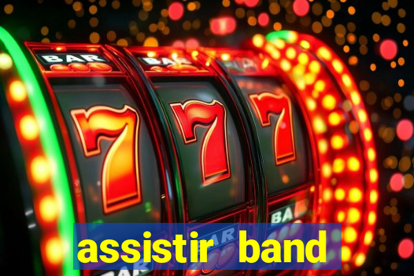 assistir band online ao vivo gratis