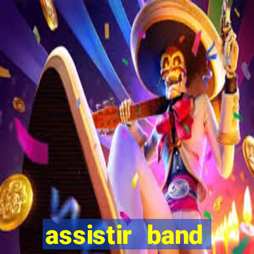 assistir band online ao vivo gratis