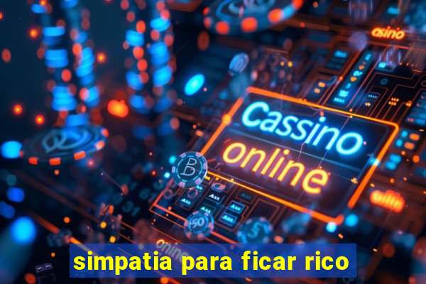 simpatia para ficar rico